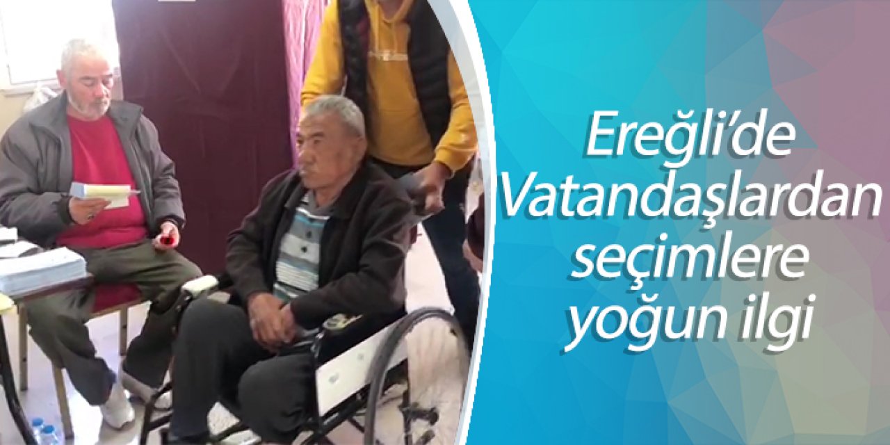 Ereğli’de Vatandaşlardan seçimlere yoğun ilgi