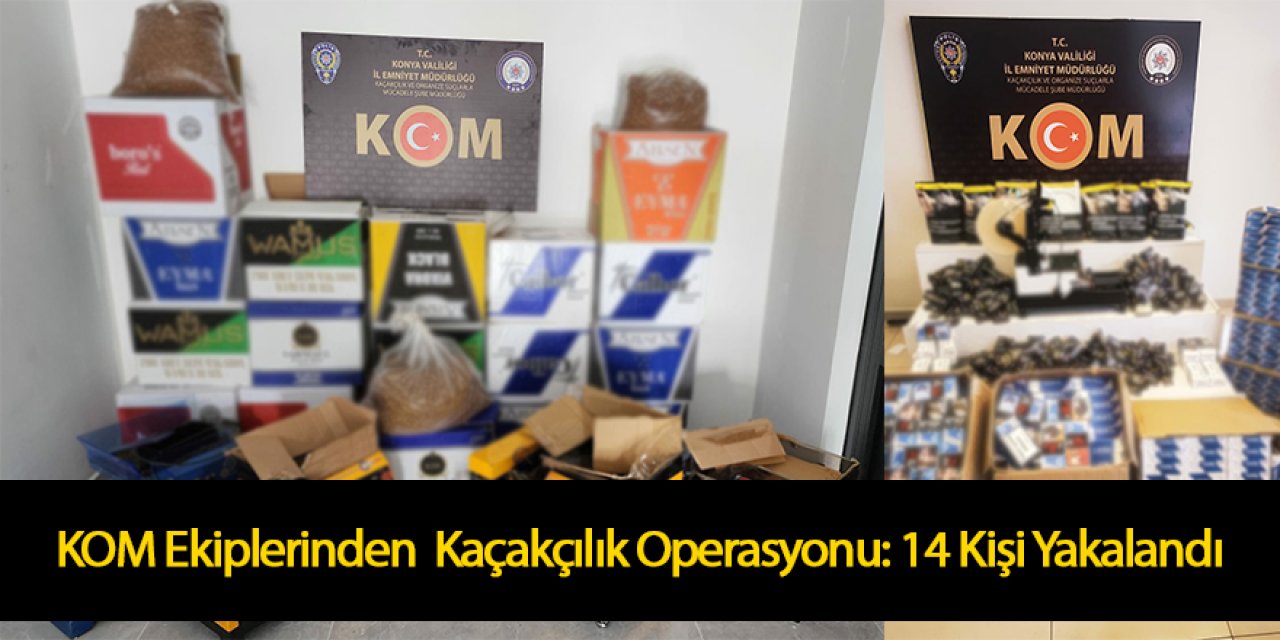 KOM Ekiplerinden Kaçakçılık Operasyonunda:14 Kişi Yakalandı