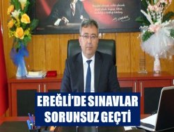 Ereğli’de Sınavlar Sorunsuz Geçti