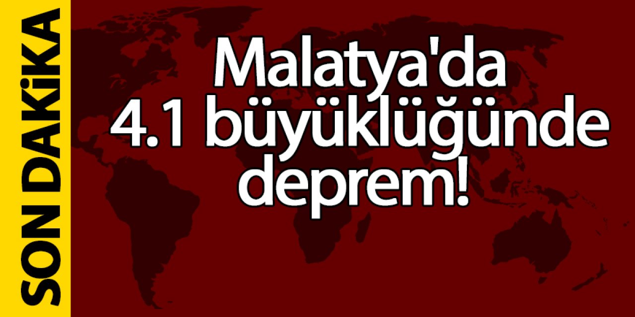 Malatya'da 4.1 büyüklüğünde deprem!