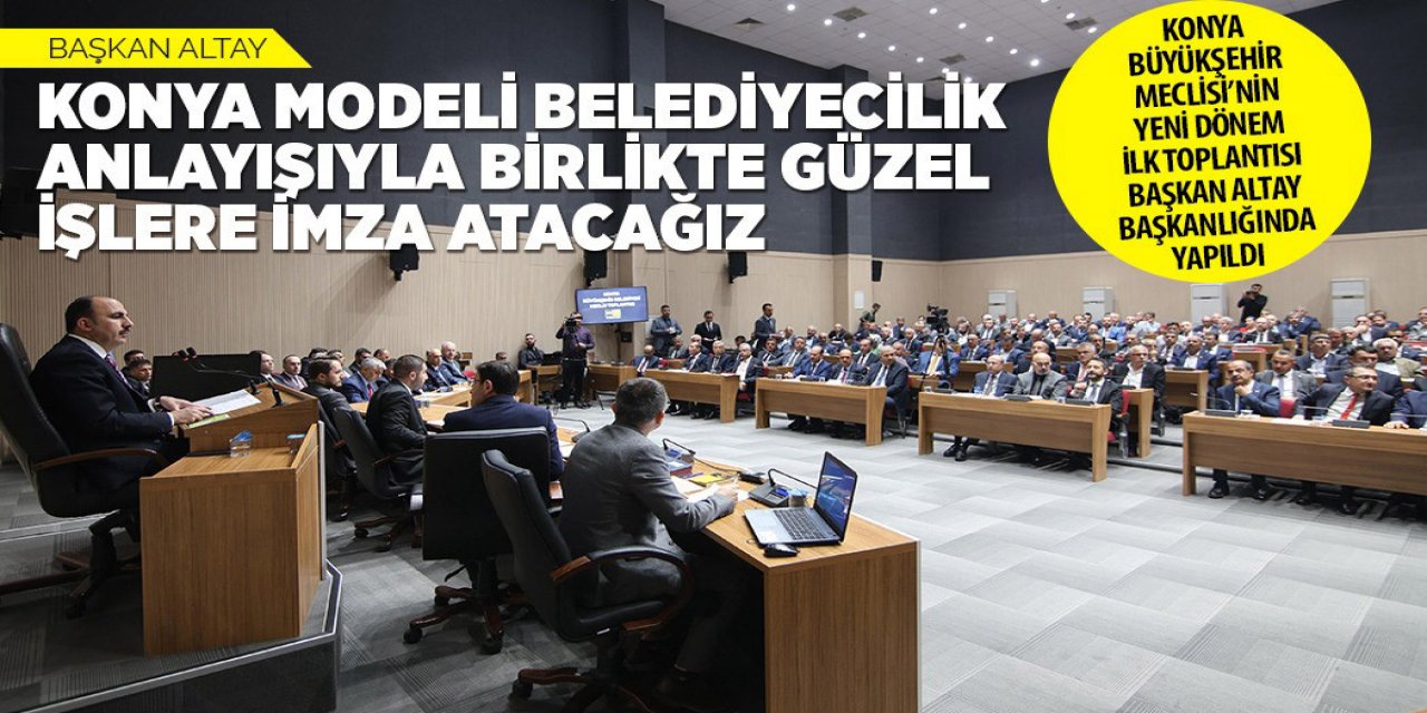 BAŞKAN ALTAY: “KONYA MODELİ BELEDİYECİLİK ANLAYIŞIYLA BİRLİKTE GÜZEL İŞLERE İMZA ATACAĞIZ”