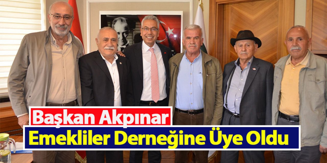 Başkan Akpınar Emekliler Derneğine Üye Oldu