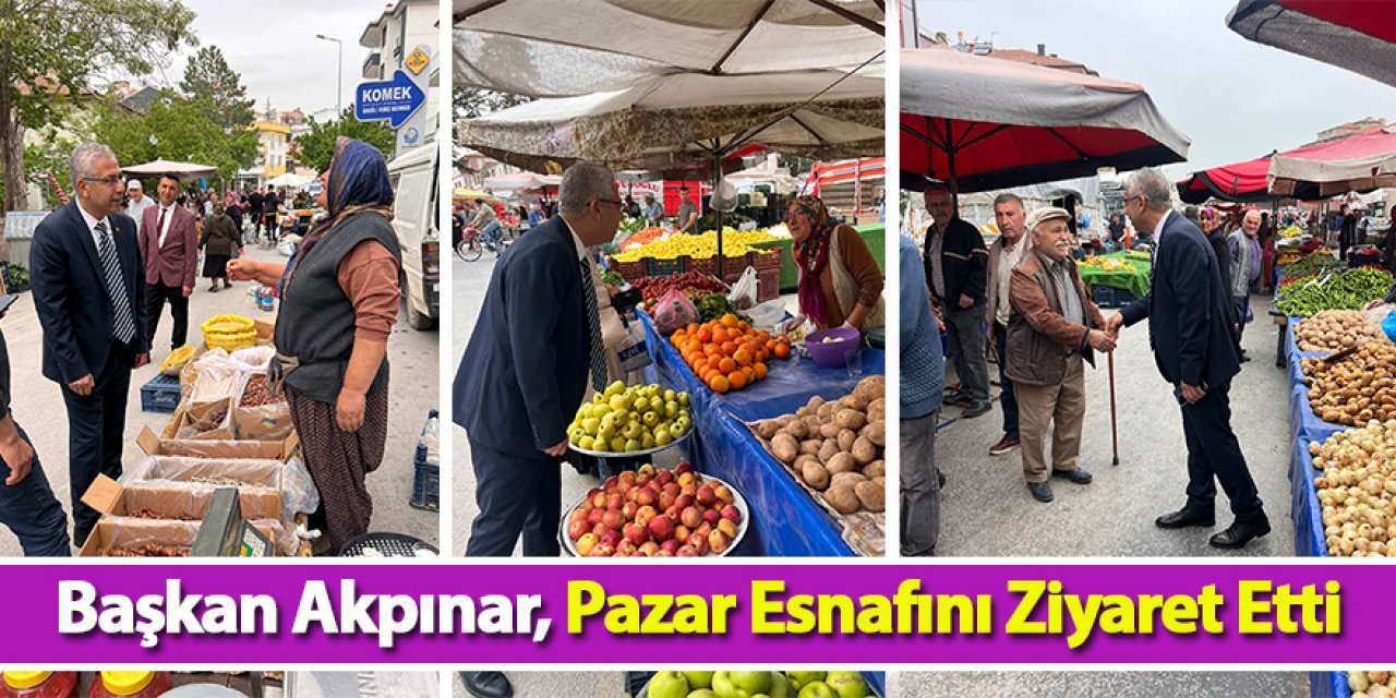 Başkan Akpınar, Pazar Esnafını Ziyaret Etti