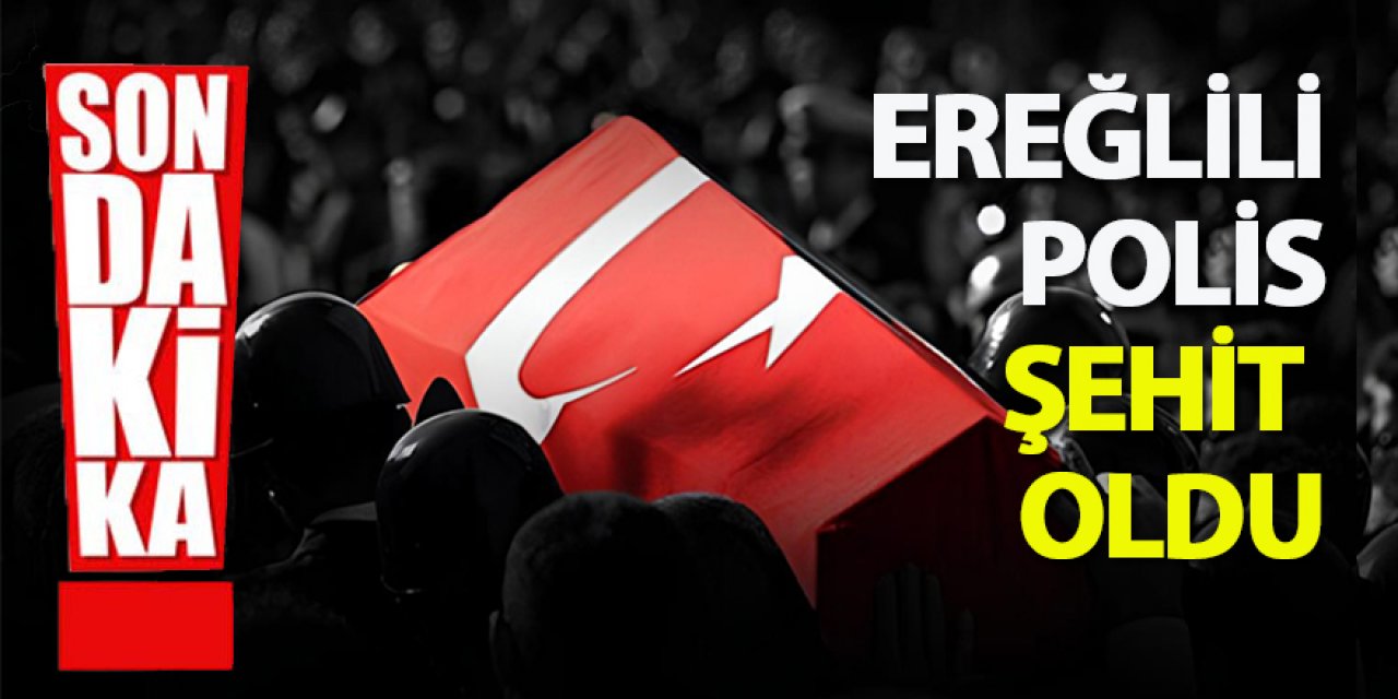 Ereğlili Trafik Polisi  şehit oldu