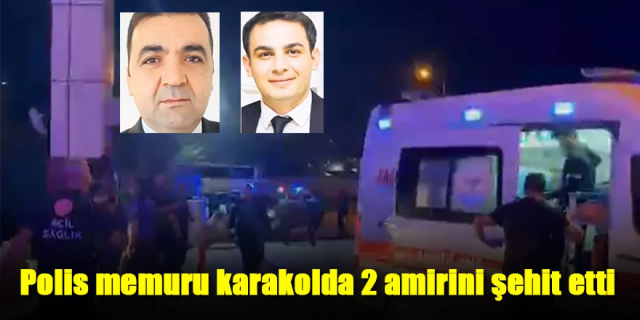 Polis memuru karakolda 2 amirini şehit etti