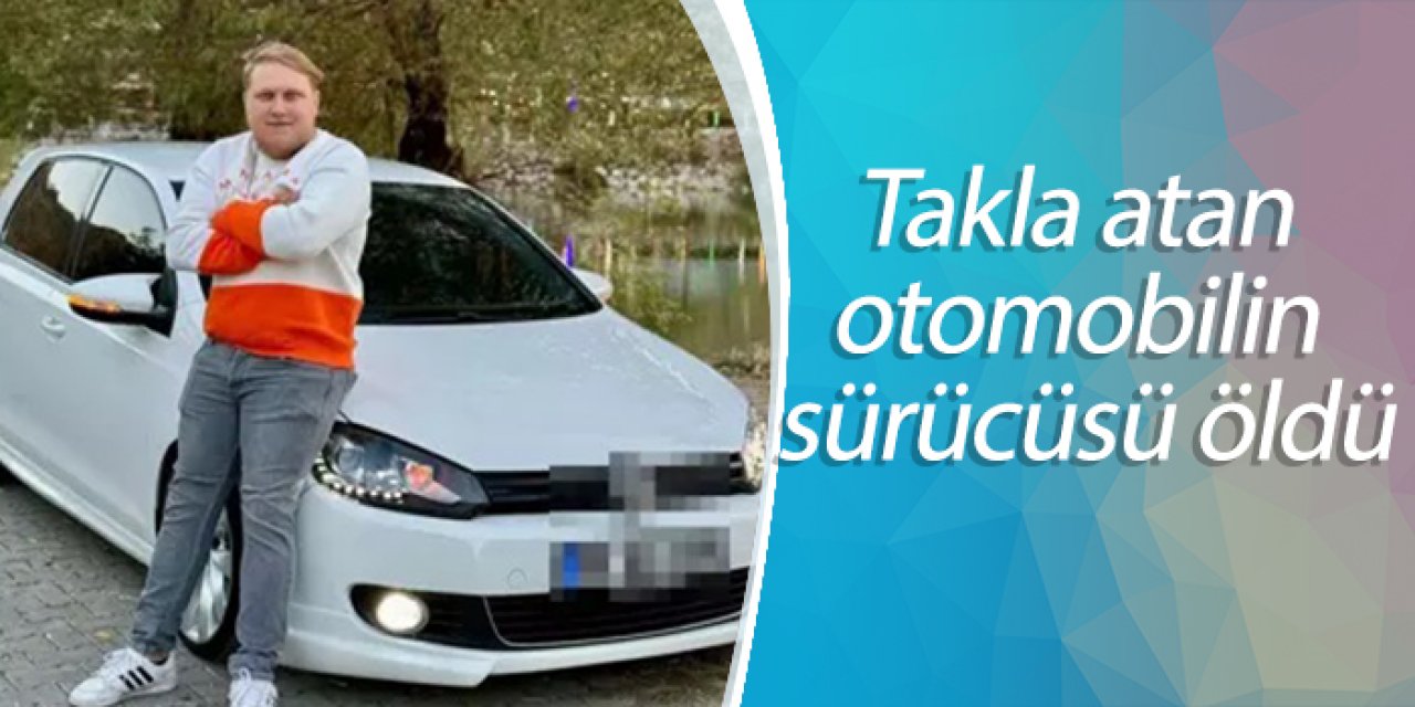Takla atan otomobilin sürücüsü öldü