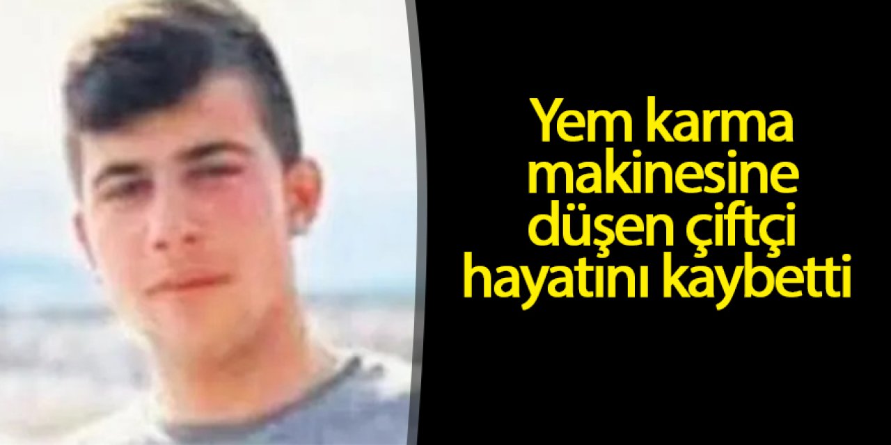 Yem karma makinesine düşen çiftçi öldü