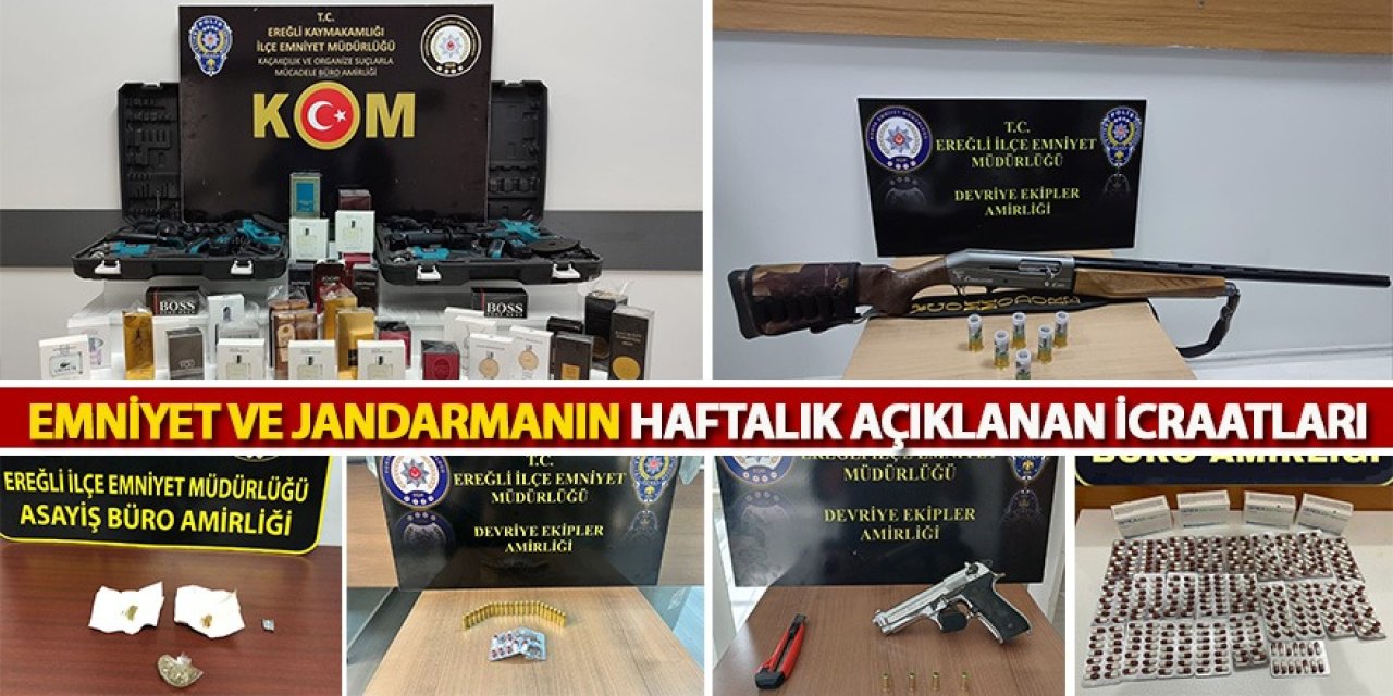 Ereğli’de polis ve jandarmanın operasyonlarında neler yakalandı neler!
