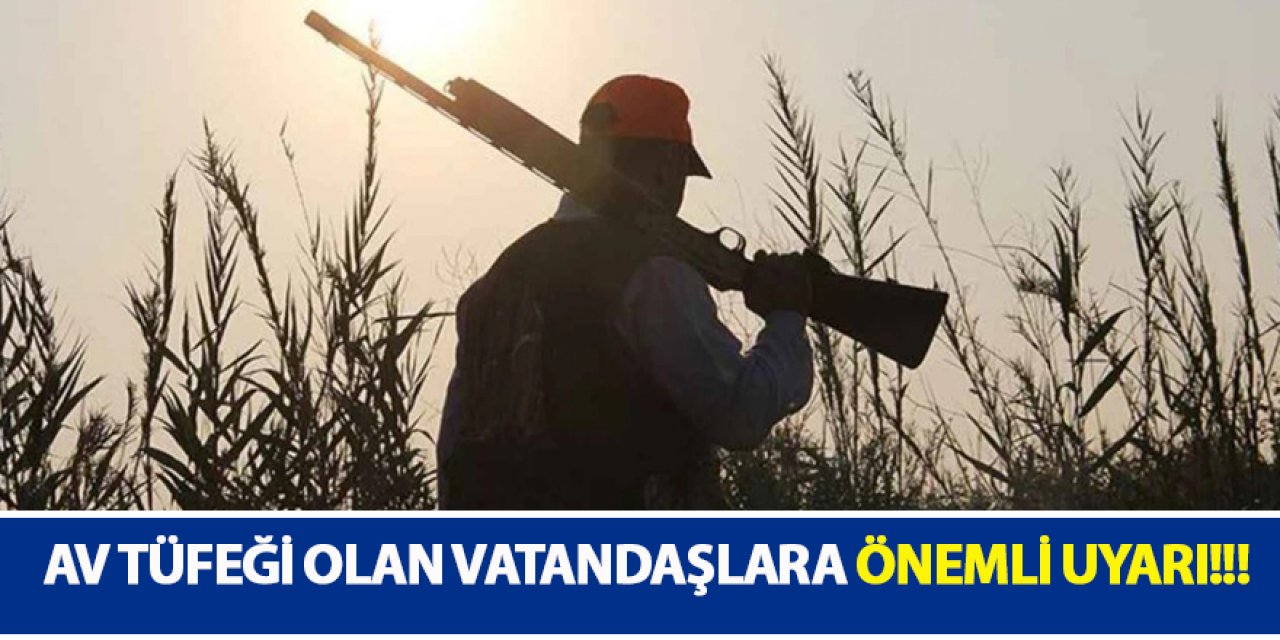 Av Tüfeği Olan Vatandaşlarımıza Önemli Uyarı!!!