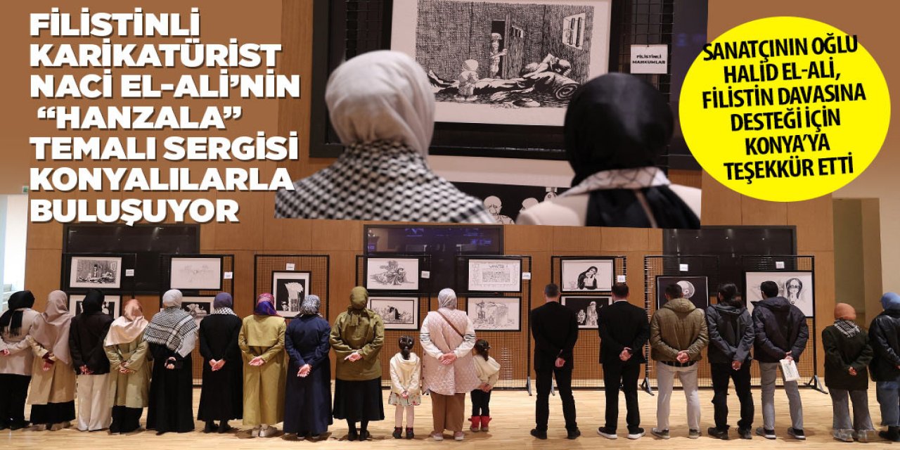 FİLİSTİNLİ KARİKATÜRİST NACİ EL-ALİ’NİN “HANZALA” TEMALI SERGİSİ KONYALILARLA BULUŞUYOR