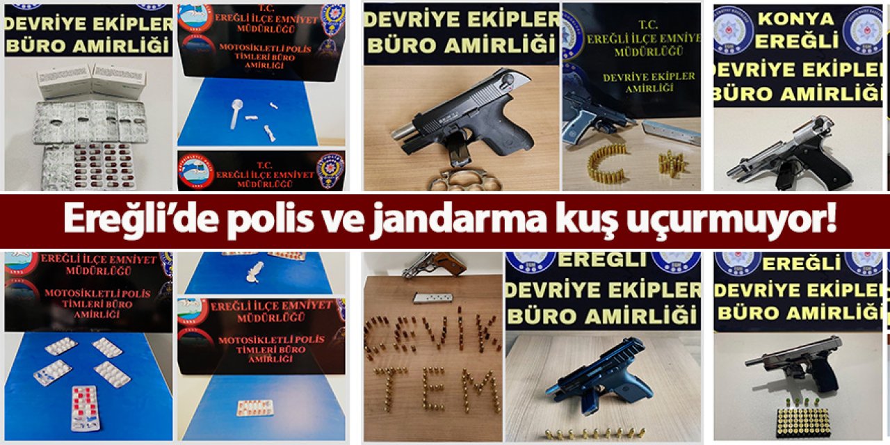 Ereğli’de polis ve jandarma kuş uçurmuyor!