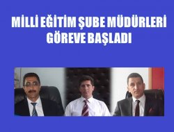 Milli Eğitim Şube Müdürleri Görevlerine Başladı