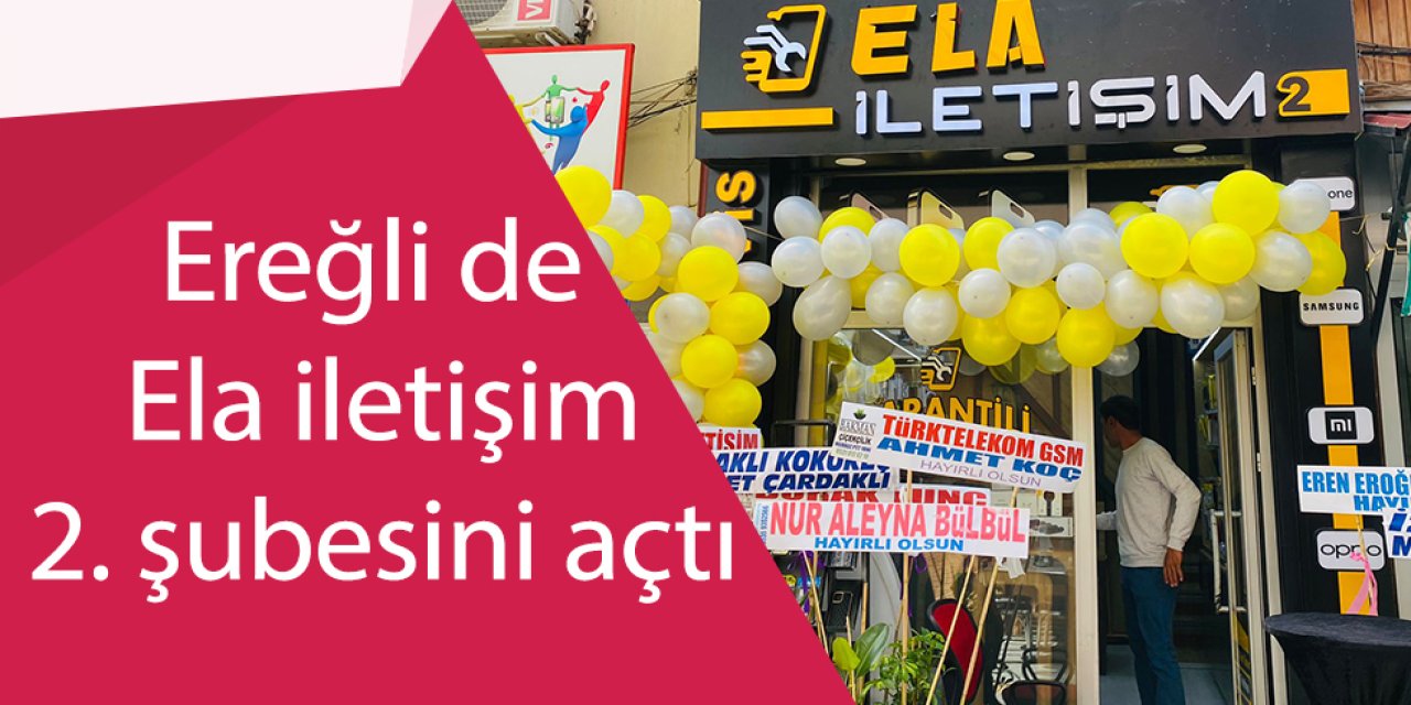 Ereğli de Ela iletişim 2. şubesini açtı