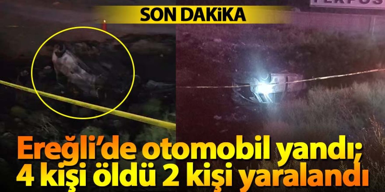 Ereğli’de kazada otomobil yandı; 4 kişi öldü 2 yaralı