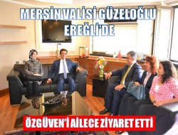 Vali Güzeloğlu’ndan Özgüven’e Ziyaret