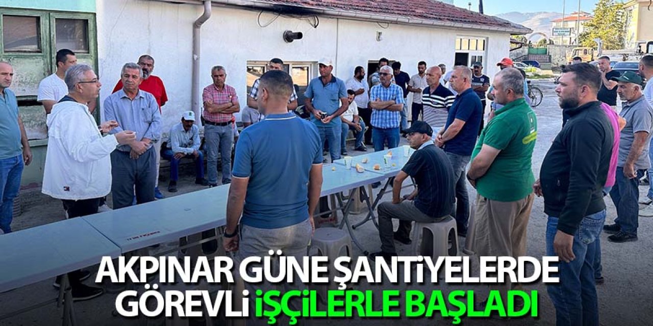 Başkan Akpınar Güne Şantiyelerde Görevli İşçilerle Başladı