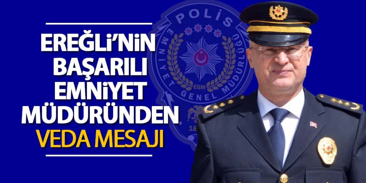 Ereğli Emniyet Müdüründen Veda Mesajı
