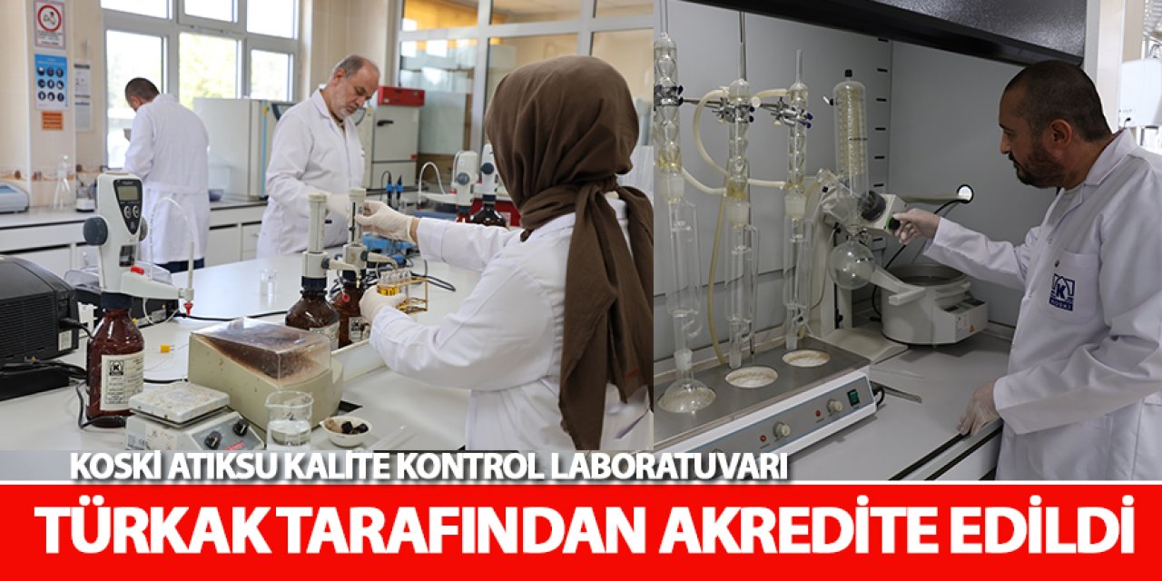 KOSKİ Atıksu Kalite Kontrol Laboratuvarı Türkak Tarafından Akredite Edildi