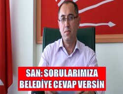 San: Sorularımıza Belediye Cevap Versin