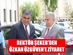 Rektör Şeker’den Özgüven’e Ziyaret