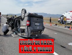 Ereğli’de Kaza: 1 Ölü 2 Ağır Yaralı