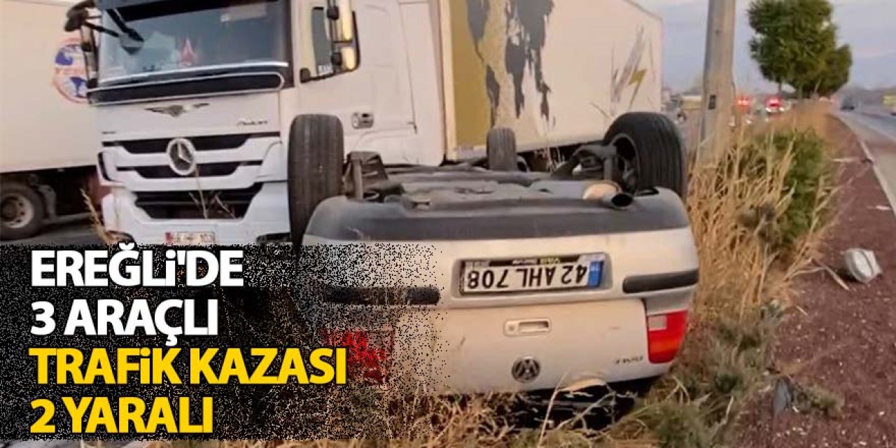 Ereğli'de 3 Araçlı Trafik Kazası: 2 Yaralı