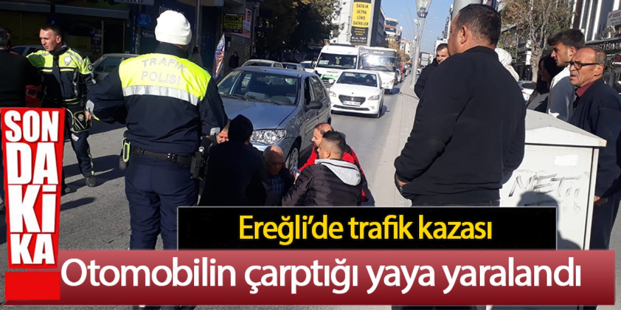 Ereğli’de otomobilin çarptığı yaya yaralandı