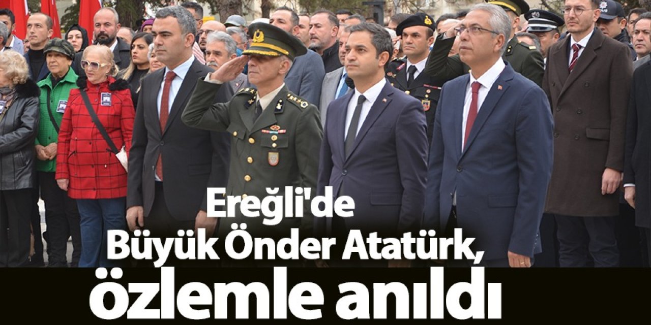 Ereğli'de Büyük Önder Atatürk, özlemle anıldı