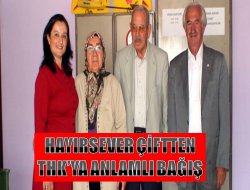 Hayırsever Çiftten THK’ya Bağış