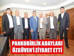 Pankobirlik Adaylarından Özgüven’e Ziyaret