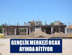Gençlik Merkezi Ocak Ayında Bitiyor