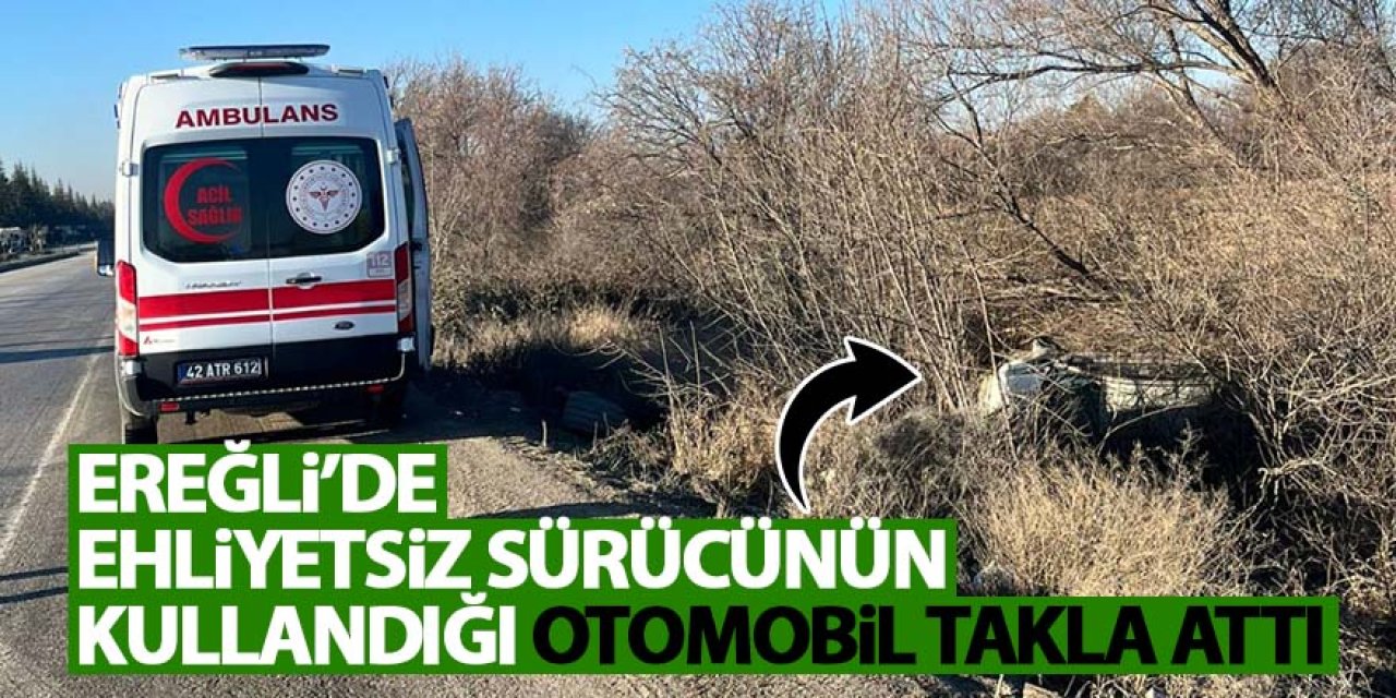 Ehliyetsiz sürücünün kullandığı otomobil takla attı