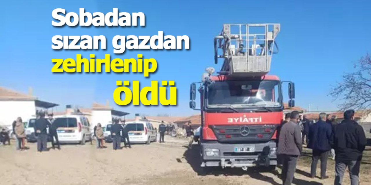 Sobadan sızan gazdan zehirlenip öldü