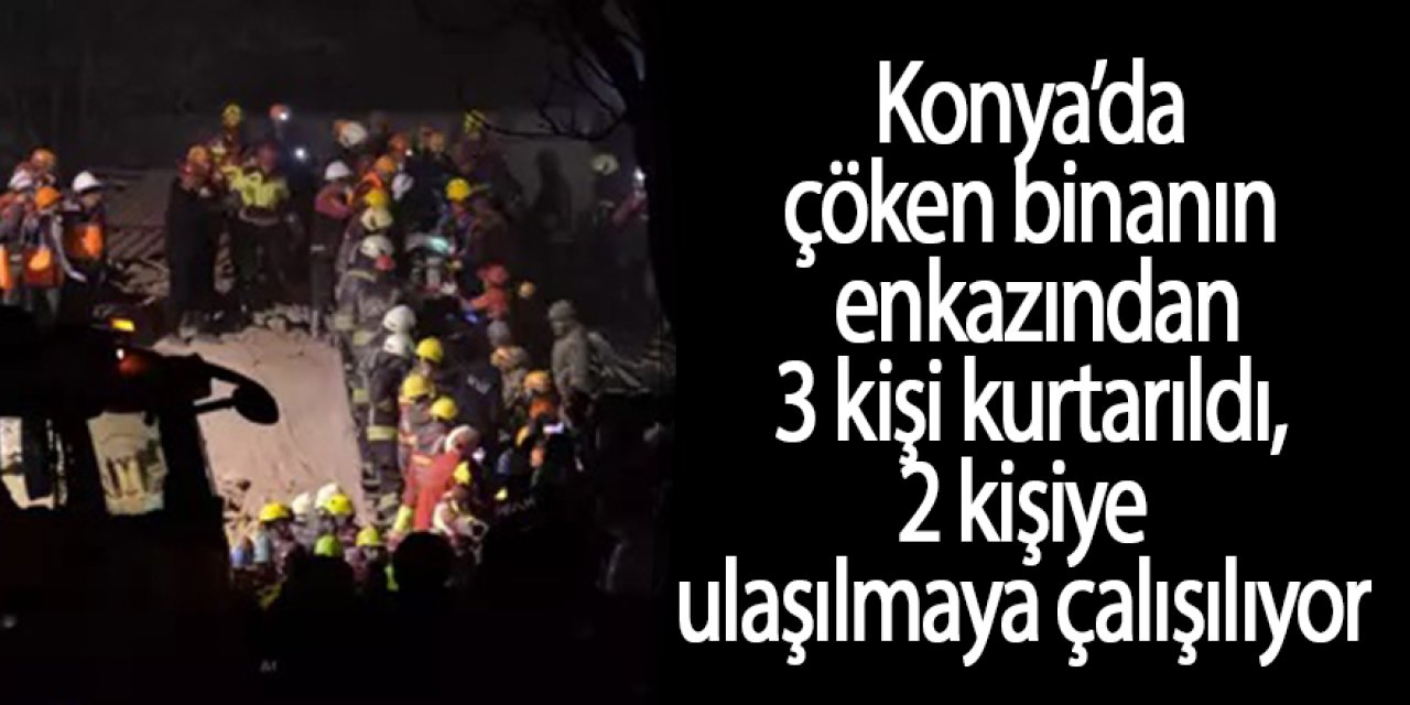 Çöken binanın enkazından 3 kişi kurtarıldı, 2 kişiye ulaşılmaya çalışılıyor