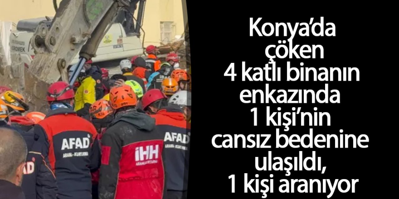 Çöken 4 katlı binanın enkazında 1 kişi2nin cansız bedenine ulaşıldı, 1 kişi aranıyor