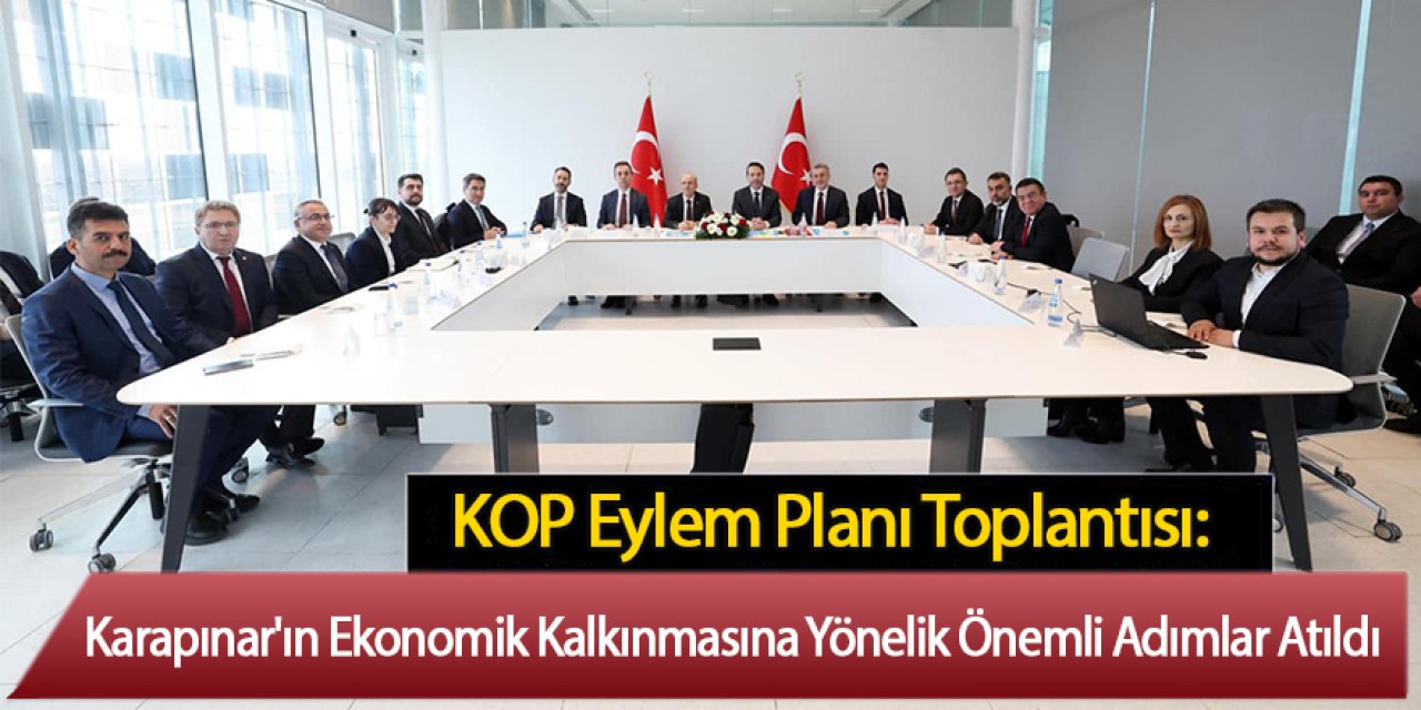Karapınar'ın Ekonomik Kalkınmasına Yönelik Önemli Adımlar Atıldı