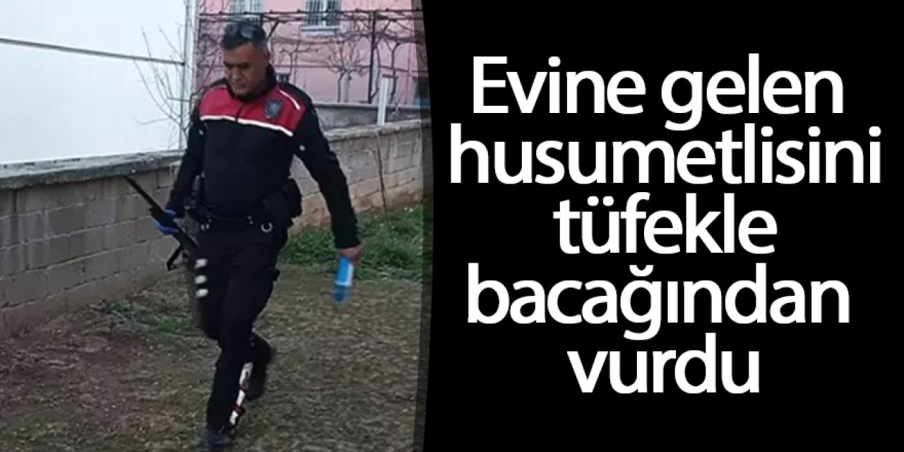 Evine gelen husumetlisini tüfekle bacağından yaraladı