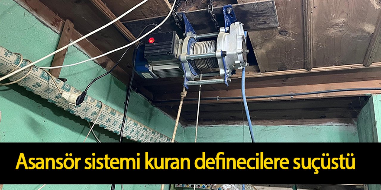 Asansör sistemi kuran definecilere suçüstü