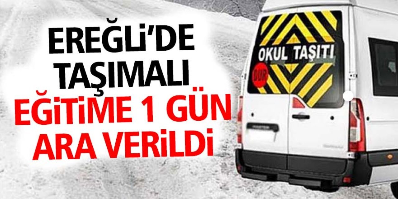 Ereğli'de Okullar Taşımalı Eğitim Görenlere Tatil Edildi