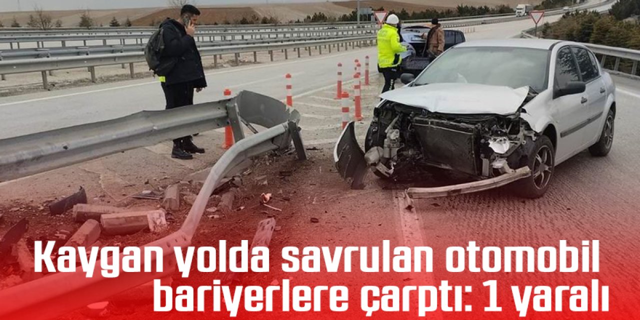 Kaygan yolda savrulan otomobil bariyerlere çarptı: 1 yaralı