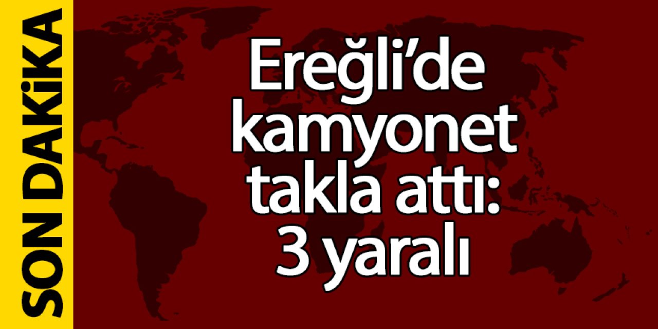 Ereğli’de kamyonet takla attı: 3 yaralı