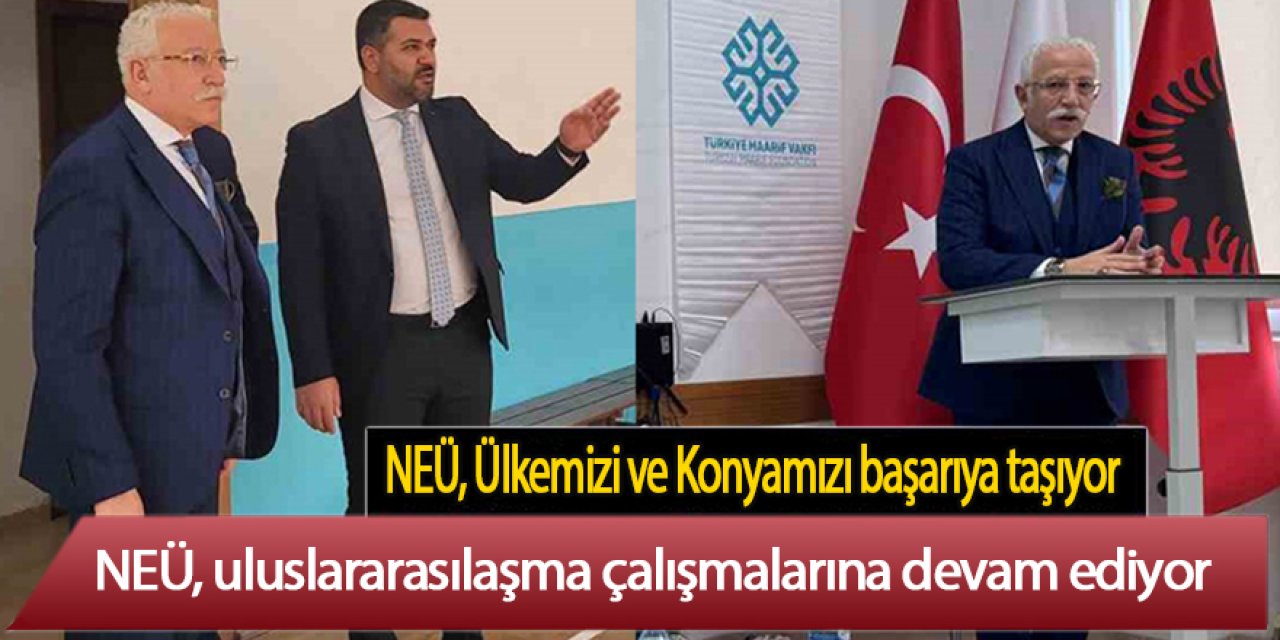 NEÜ, uluslararasılaşma çalışmalarına devam ediyor