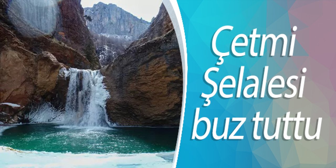 Çetmi Şelalesi buz tuttu