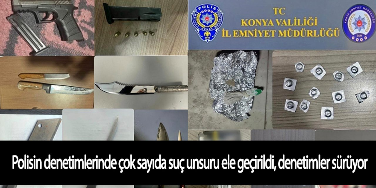 Polisin denetimlerinde çok sayıda suç unsuru ele geçirildi, denetimler sürüyor