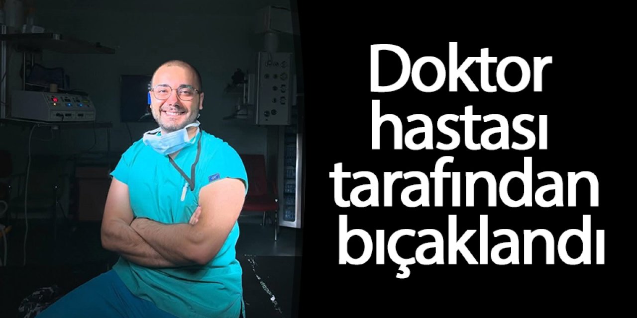 Hastası tarafından bıçaklanan beyin cerrahı!