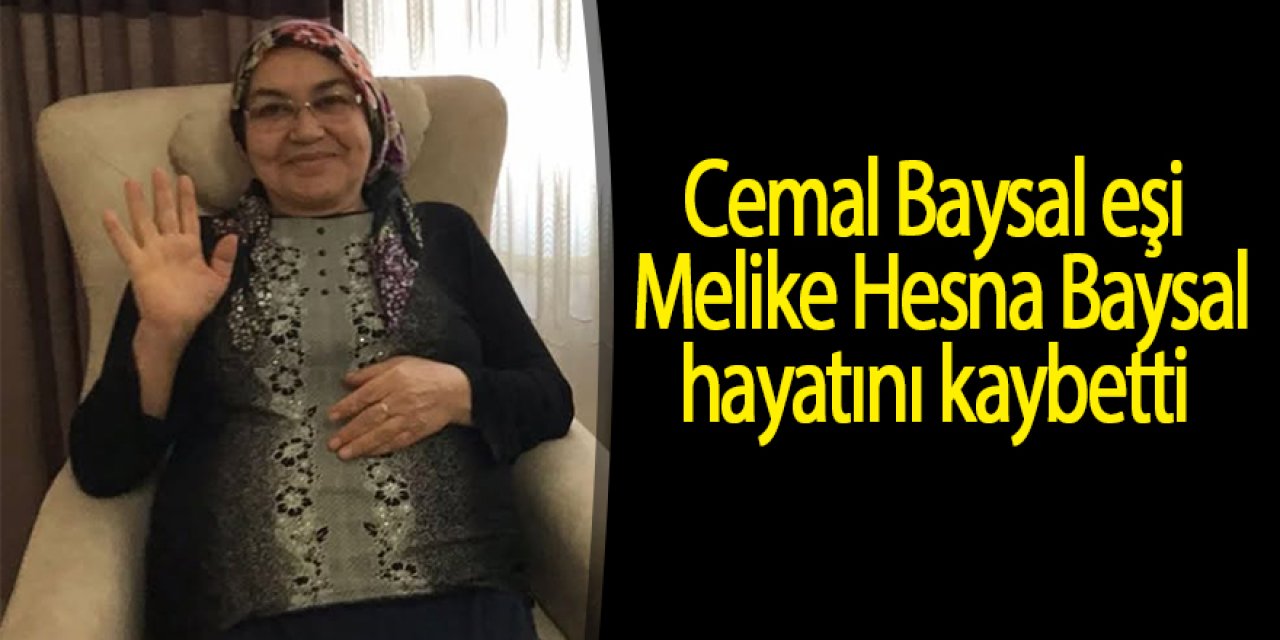 Cemal Baysal eşi Melike Hesna Baysal hayatını kaybetti