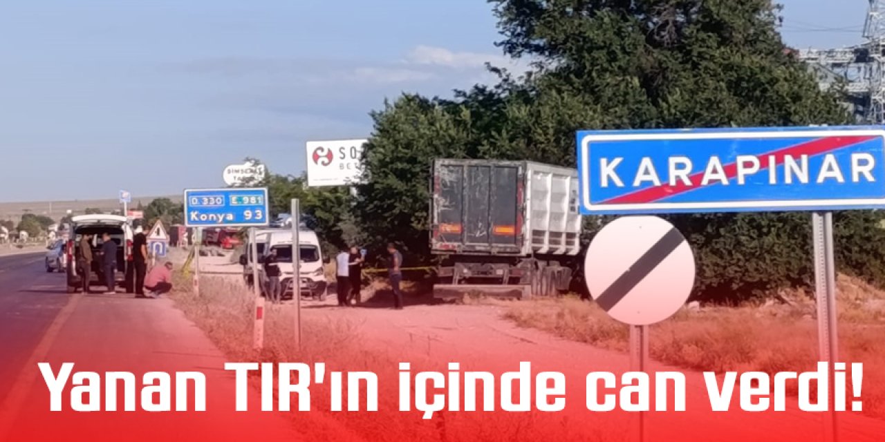 Yanan, TIR’ın sürücüsü hayatını kaybetti