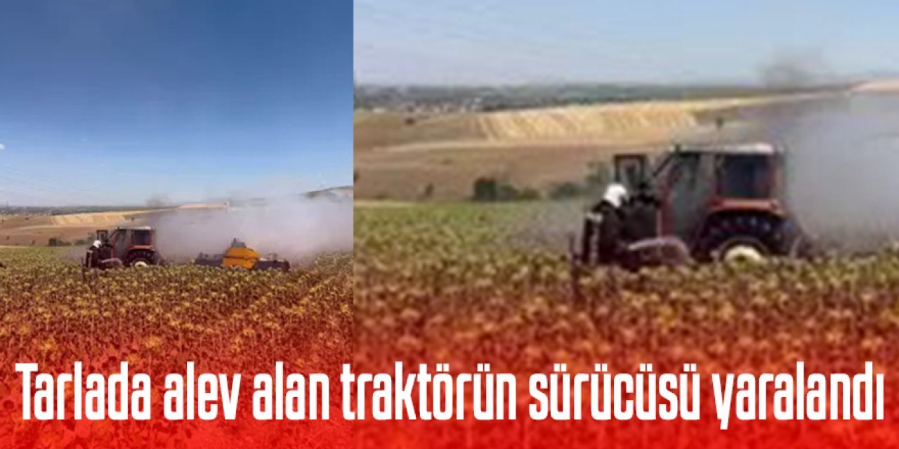 Tarlada alev alan traktörün sürücüsü yaralandı