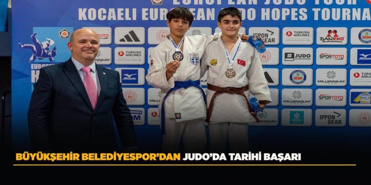 BÜYÜKŞEHİR BELEDİYESPOR’DAN JUDO’DA TARİHİ BAŞARI