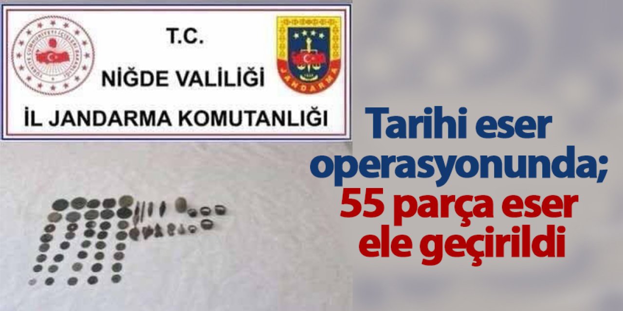 Tarihi eser operasyonunda; 55 parça eser ele geçirildi